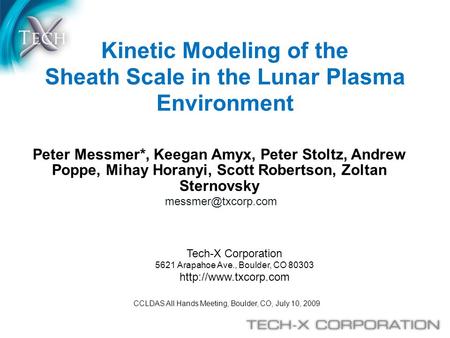 Kinetic Modeling of the Sheath Scale in the Lunar Plasma Environment Tech-X Corporation 5621 Arapahoe Ave., Boulder, CO 80303  Peter.