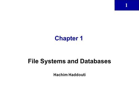 File Systems and Databases Hachim Haddouti