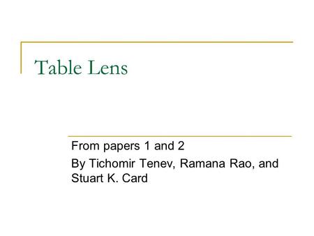 Table Lens From papers 1 and 2 By Tichomir Tenev, Ramana Rao, and Stuart K. Card.