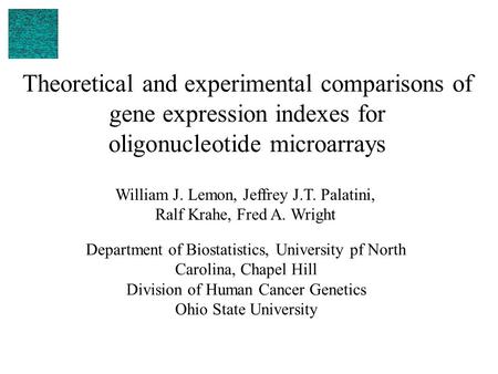 Theoretical and experimental comparisons of gene expression indexes for oligonucleotide microarrays Department of Biostatistics, University pf North Carolina,