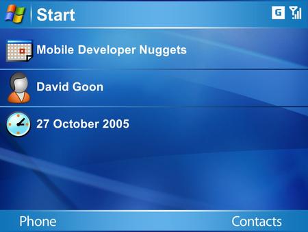Start Mobile Developer Nuggets David Goon 27 October 2005.