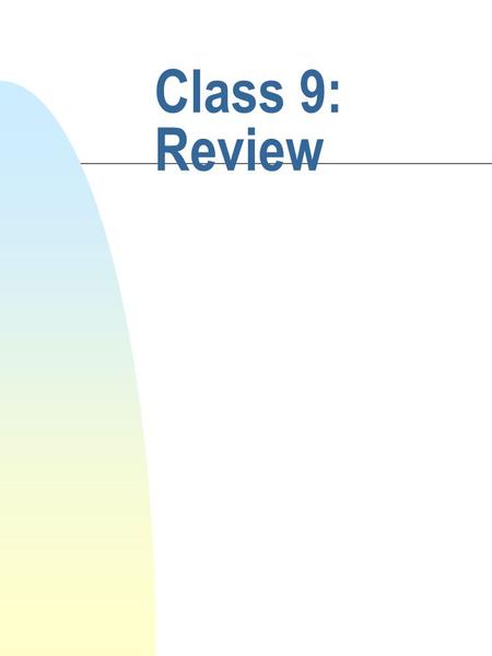 Class 9: Review. cis 335 Fall 2001 Barry Cohen Big O Complexity n Complexity of problem, complexity of algorithm (Sum (n)) n Intuition: worst case rate.