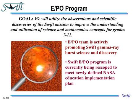 10-1R Swift GOAL: We will utilize the observations and scientific discoveries of the Swift mission to improve the understanding and utilization of science.