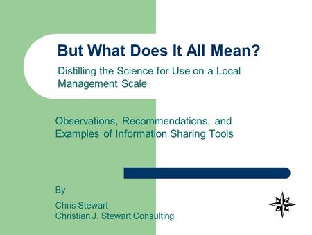 But What Does It All Mean? Observations, Recommendations, and Examples of Information Sharing Tools Distilling the Science for Use on a Local Management.