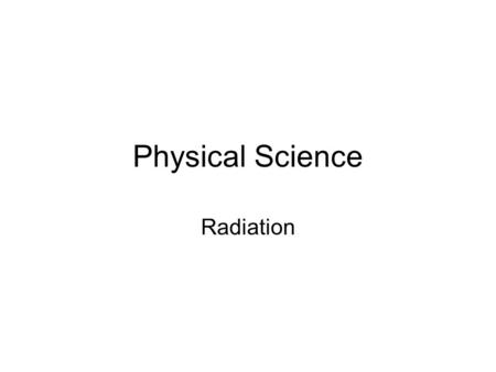 Physical Science Radiation. Nuclear Chemistry Notation.