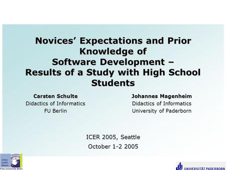 Novices’ Expectations and Prior Knowledge of Software Development – Results of a Study with High School Students Carsten SchulteJohannes Magenheim Didactics.