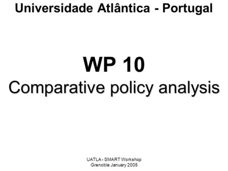 WP 10 Comparative policy analysis Universidade Atlântica - Portugal