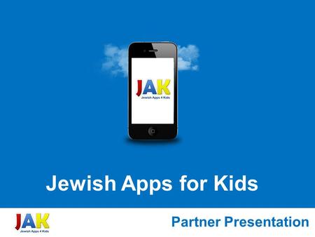 Partner Presentation Jewish Apps for Kids. © 2011 Alt Tab Pty Ltd. All rights reserved. About us Jewish Apps for Kids is:  A new educational Chabad initiative.