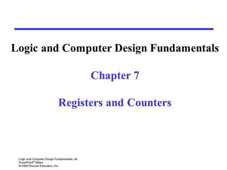 Logic and Computer Design Fundamentals Registers and Counters