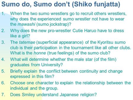 Sumo do, Sumo don’t (Shiko funjatta) 1.When the two sumo wrestlers go to recruit others wrestlers, why does the experienced sumo wrestler not have to wear.