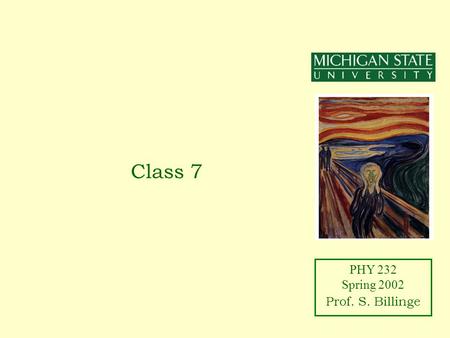 PHY 232 Spring 2002 Prof. S. Billinge Class 7. PHY 232 Spring 2002 Prof. S. Billinge Announcements Class web-page: