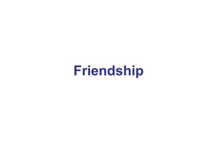 Friendship. Friendship doubles your joys and divides your sorrows Friendship Many people will walk in and out of your life, but only true friends will.