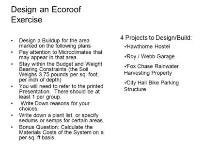 Design an Ecoroof Exercise Design a Buildup for the area marked on the following plans Pay attention to Microclimates that may appear in that area. Stay.