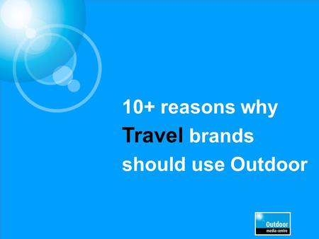 10+ reasons why Travel brands should use Outdoor.