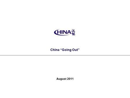 August 2011 China “Going Out”. SF Beijing, Shanghai Singapore The Hina Group Overview Hina focuses on cross-border opportunities between Asia and the.