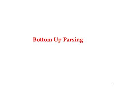 Bottom Up Parsing.