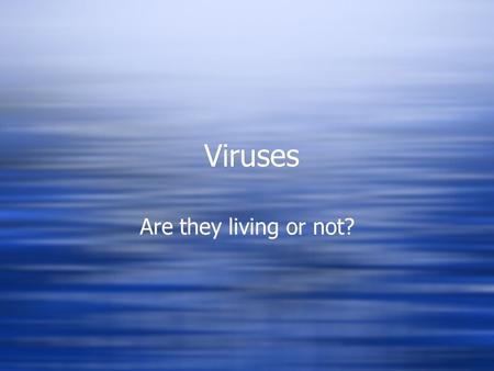 Viruses Are they living or not?. Brief History of virus discovery  Are agents that can’t be seen with an ordinary light microscope  Are agents that.