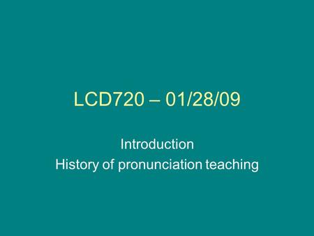 Introduction History of pronunciation teaching