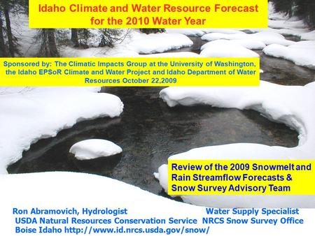 Review of the 2009 Snowmelt and Rain Streamflow Forecasts & Snow Survey Advisory Team Ron Abramovich, Hydrologist Water Supply Specialist USDA Natural.