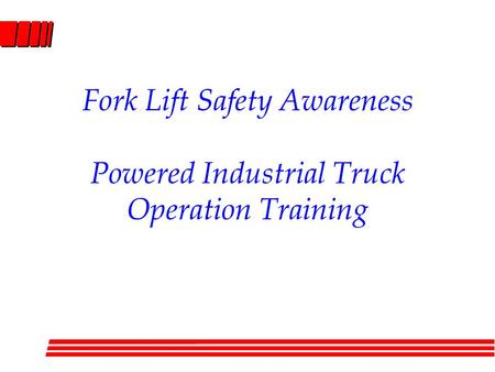 Fork Lift Safety Awareness Powered Industrial Truck Operation Training.