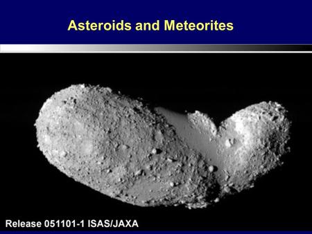 PTYS/ASTR 206Asteroids/Meteorites 4/17/07 Asteroids and Meteorites.