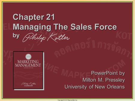 Copyright © 2003 Prentice-Hall, Inc. 21-1 Chapter 21 Managing The Sales Force by PowerPoint by Milton M. Pressley University of New Orleans.
