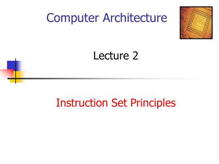 Computer Architecture Lecture 2 Instruction Set Principles.