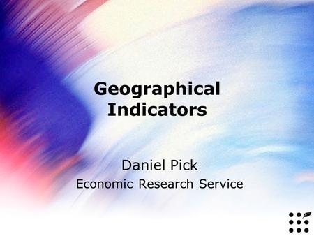 Geographical Indicators Daniel Pick Economic Research Service.