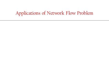 Applications of Network Flow Problem. 7.5 Bipartite Matching.