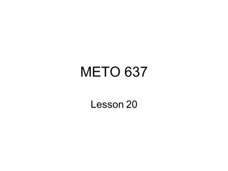 METO 637 Lesson 20. Planetary Atmospheres The existence of an atmosphere depends on three factors: (1) How close the planet is to the sun – basically.