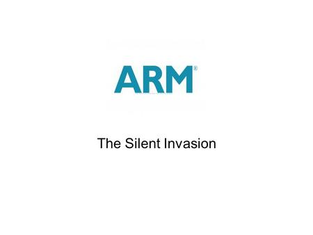 The Silent Invasion. Acorn RISC Machine or Advanced RISC Machine?