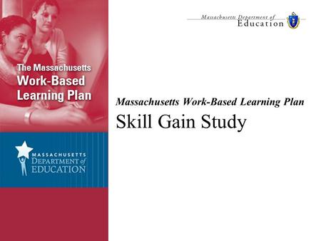 Massachusetts Work-Based Learning Plan Skill Gain Study.