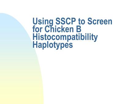 Using SSCP to Screen for Chicken B Histocompatibility Haplotypes.