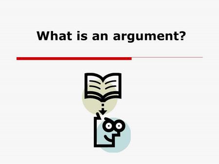 What is an argument?. What is a written argument?  It is always about the topic of the text.  It is a claim or claims an author makes about how things.