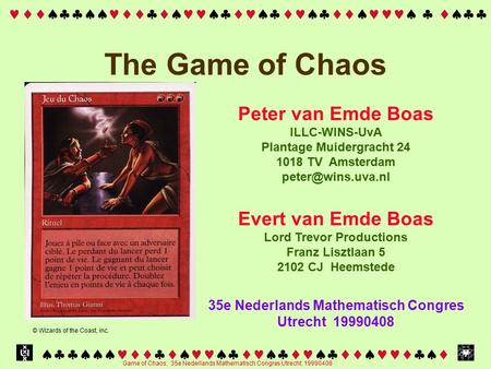 Game of Chaos: 35e Nederlands Mathematisch Congres Utrecht; 19990408   The Game of Chaos Peter.