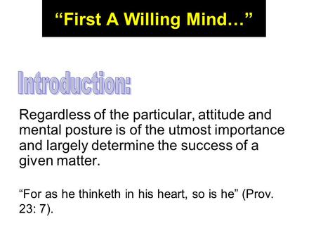 “First A Willing Mind…” Regardless of the particular, attitude and mental posture is of the utmost importance and largely determine the success of a given.