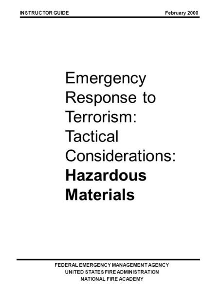 Emergency Response to Terrorism: Tactical Considerations: Hazardous Materials FEDERAL EMERGENCY MANAGEMENT AGENCY UNITED STATES FIRE ADMINISTRATION NATIONAL.