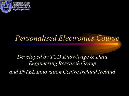 Personalised Electronics Course Developed by TCD Knowledge & Data Engineering Research Group and INTEL Innovation Centre Ireland Ireland.