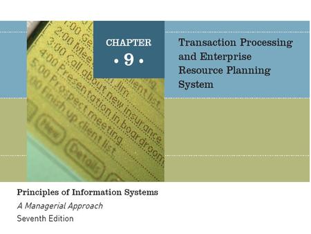 Principles of Information Systems, Seventh Edition2 An organization’s TPS must support the routine, day-to- day activities that occur in the normal course.