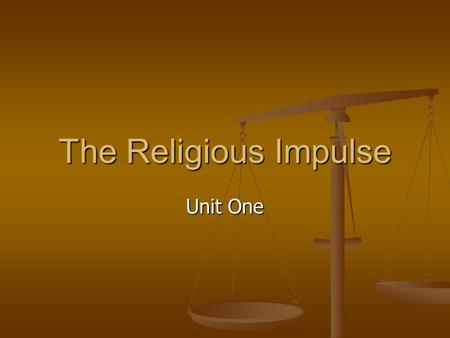 The Religious Impulse Unit One.