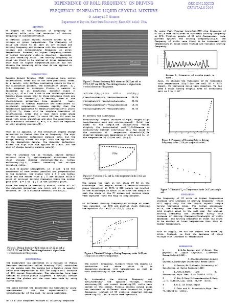 DEPENDENCE OF ROLL FREQUENCY ON DRIVING FREQUENCY IN NEMATIC LIQUID CRYSTAL MIXTURE G. Acharya, J.T. Gleeson Department of Physics, Kent State University,