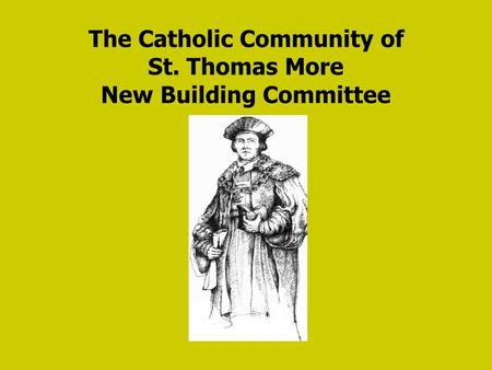 The Catholic Community of St. Thomas More New Building Committee.