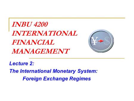 INBU 4200 INTERNATIONAL FINANCIAL MANAGEMENT