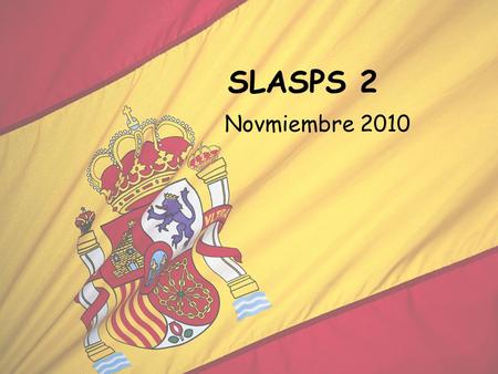 SLASPS 2 Novmiembre 2010. ¿Qué vamos a estudiar?