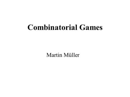 Combinatorial Games Martin Müller. Contents Combinatorial game theory Thermographs Go and Amazons as combinatorial games.