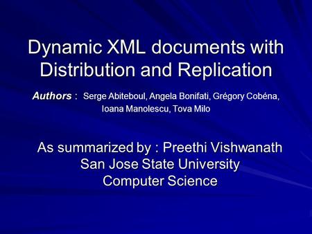 Dynamic XML documents with Distribution and Replication Authors : Dynamic XML documents with Distribution and Replication Authors : Serge Abiteboul, Angela.