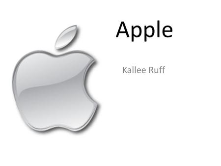 Apple Kallee Ruff. Social & Economic History In the beginning…