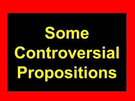 Some Controversial Propositions. Agree or Disagree? The availability of broad discovery significantly infringes on the parties’ liberty, privacy, and.