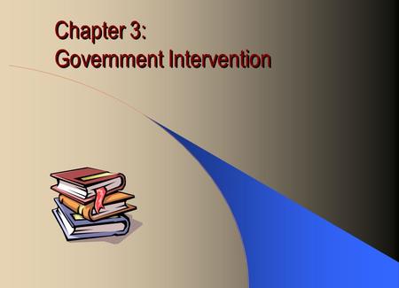Chapter 3: Government Intervention