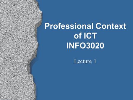 Professional Context of ICT INFO3020 Lecture 1. Introduction l Structure and delivery of the module l Assessment l Resources l Why do this module? l Influences.